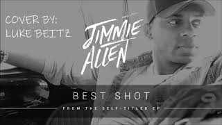 Jimmie Allen - Best Shot (Luke Beitz Cover)