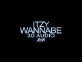 ITZY있지 WANNABE 3D Audio Version vo
