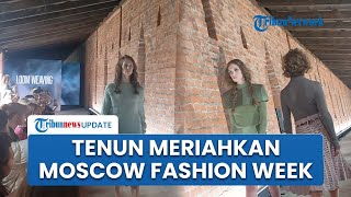 Corak Tenun Meriahkan Moscow Fashion Week 2025, Karya Desainer Helen Manukyan Curi Perhatian Publik