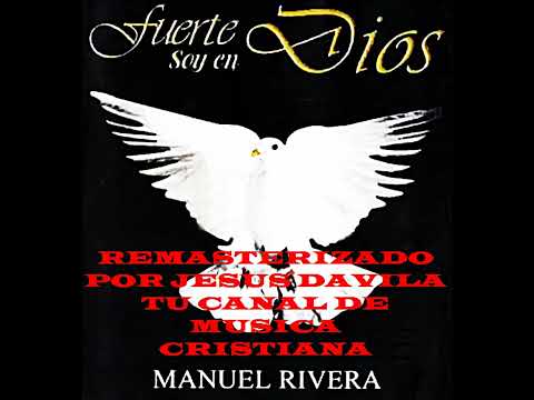 MANUEL RIVERA (FUERTE SOY EN DIOS) MP3 COMPLETO