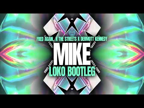 Fred Again.. x The Streets x Dermot Kennedy - Mike (Loko Bootleg) [FREE DOWNLOAD]