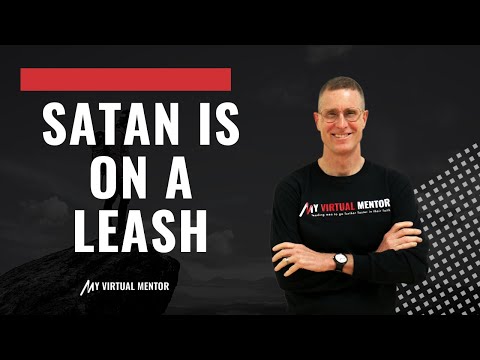Satan is on a Leash- the devil is far more limited than  you might  imagine.