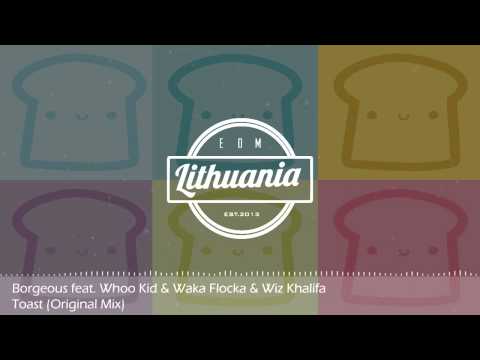 Borgeous feat. Whoo Kid & Waka Flocka & Wiz Khalifa - Toast (Original Mix)