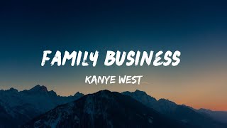 Kanye West - Family Business (Lyrics Video)
