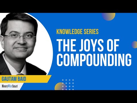 Session with Gautam Baid, Author of The Joys of Compounding, on Compounding in Life & Investing