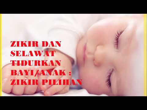 ZIKIR DAN SELAWAT TIDURKAN BAYI ANAK | ZIKIR PILIHAN