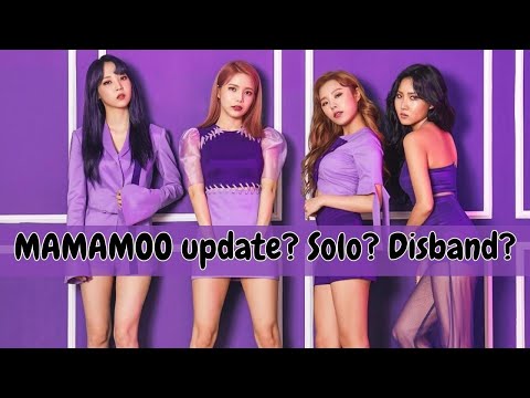 MAMAMOO update! Solo? Disband?