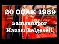 20 Ocak 1989 Samsunspor Kazası Belgeseli (2. Bölüm)