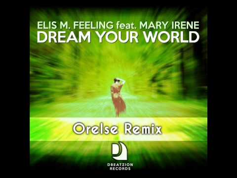 Elis M  Feeling ft Mary Irene Dream Your World (Orelse Deep Rmx)