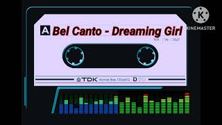 BEL CANTO - DREAMING GIRL