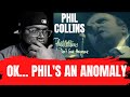 First Time Hearing Phil Collins - I Don't Care Anymore