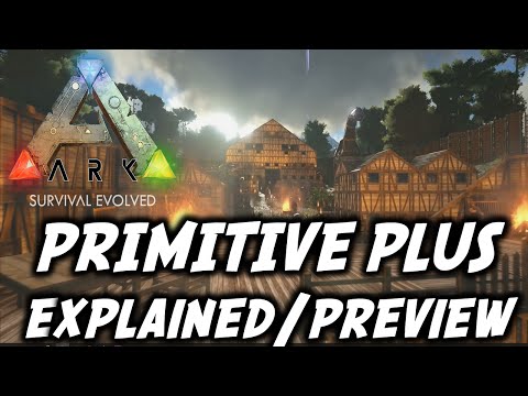 ARK: Survival Evolved - Primitive Plus Explained