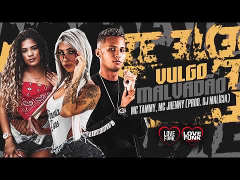MC THAMMY - MC JHENNY - VULGO MALVADÃO (DJ MALÍCIA) LANÇAMENTO 2021