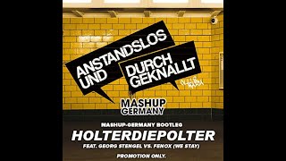 Anstandslos &amp; Durchgeknallt ft. Georg Stengel &amp; Fenox - Holterdiepolter (Mashup-Germany Bootleg)