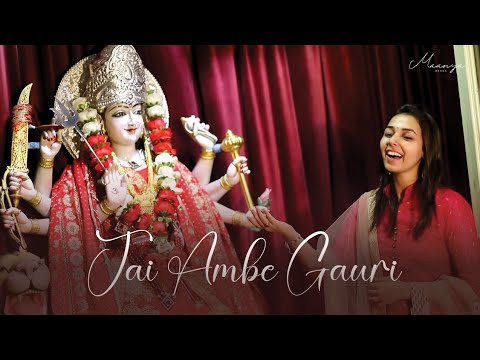 Jai Ambe Gauri - Maa Ambe Aarti | Maanya Arora