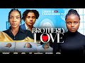 Brotherly Love OKONKWO UCHECHI TREASURE Adakirikiri ISREAL EKONG DEBORAH OKEZIE Nollywood Movie