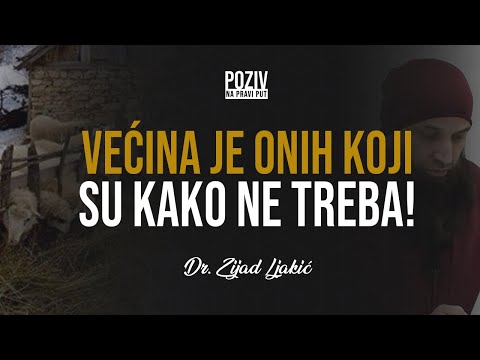 VEĆINA JE ONIH KOJI SU KAKO NE TREBA! - Dr. Zijad Ljakić ᴴᴰ┇Poziv na pravi put