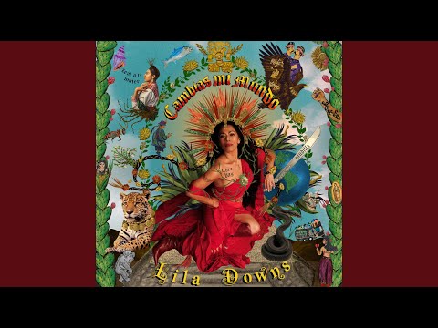 El olivo y el maguey – Lila Downs