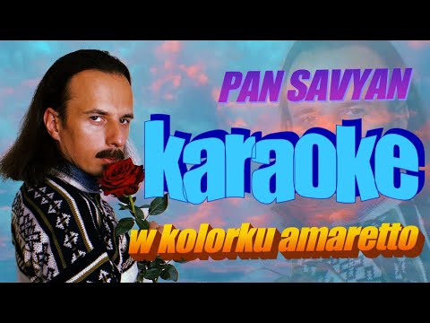 PAN SAVYAN - W KOLORKU AMARETTO (KARAOKE)