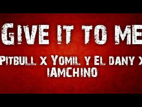 Pitbull X yomil y el danny X Give it to me song Audio