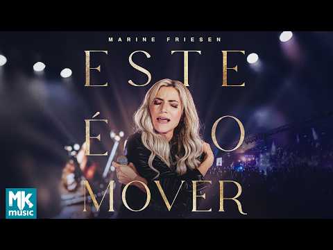 Marine Friesen - Este é o Mover (Ao Vivo) (Clipe Oficial MK Music)
