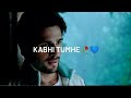Kabhi Tumhe Status Kabhi Tujhe Yaad Meri Aaye Status Kabhii Tumhhe Darshan Raval Shershaah
