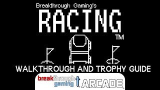 Racing - Breakthrough Gaming Arcade - Walkthrough | Trophy Guide | Achievement Guide