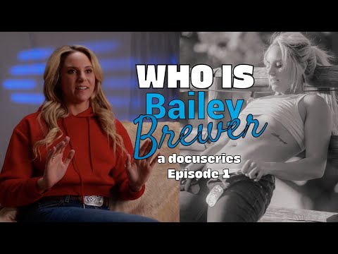 Who Exactly IS Bailey Brewer? | EPISODE 1