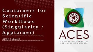 ACES: Containers for Scientific Workflows (Singularity / Apptainer)