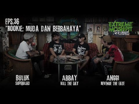 Extreme Moshpit "Talkshow!" Eps.36 "Rookie: Muda dan Berbahaya"