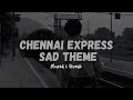 CHENNAI EXPRESS Sad Theme Deep Emotional Instrumental Use Headphone Rhythmic