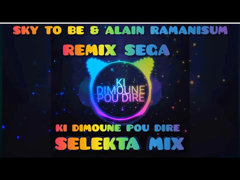 KI DIMOUNE POU DIRE - SKY TO BE & ALAIN RAMANISUM BY (SELEKTA MIX) 2020