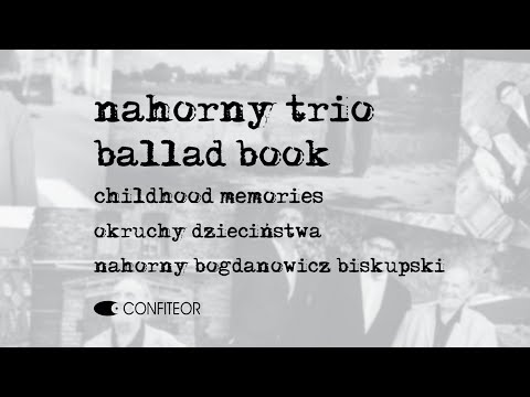 Nahorny Trio - Ballad Book - Okruchy dzieciństwa - Childhood Memories - Trailer