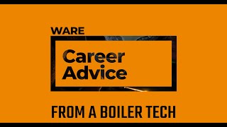 Career Advice From a WARE Boiler Tech