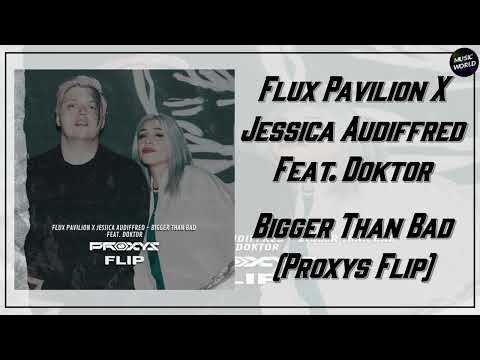 Flux Pavilion X Jessica Audiffred - Bigger Than Bad Feat. Doktor (Proxys Flip)