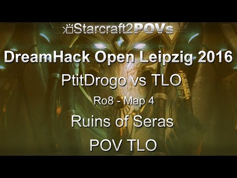 SC2 LotV - DreamHack Leipzig 2016 - PtitDrogo vs TLO - Ro8 - Map 4 - Ruins of Seras - TLO