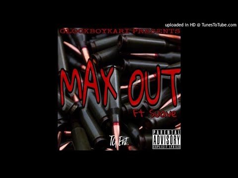GlockBoyKari - Max Out (Feat. Suave)