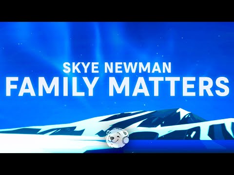 Skye Newman - Family Matters (Lyrics)