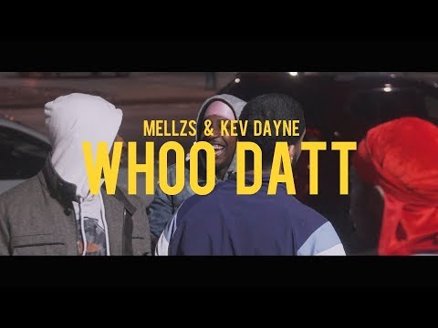 MeLLzS & Kev Dayne - Whoo Datt  (Dir. By Kapomob Films)