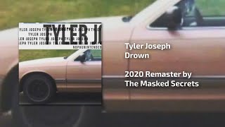 Tyler Joseph - Drown (REMASTERED 2020)