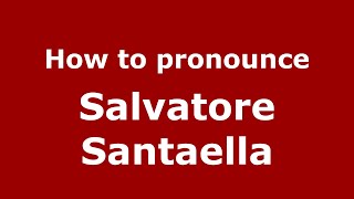 How to pronounce Salvatore Santaella