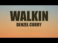 Denzel Curry - Walkin (Lyrics)