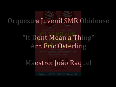 Orquestra Juvenil SMR Obidense - "It Dont Mean" - Arr. Eric Osterling