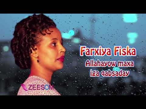Somali Music Allahayow maxa iga qabsaday Song by ☆Farxiya Fiska☆