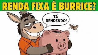 RENDA FIXA é Burrice? (Renda Fixa Explicada do Zero)