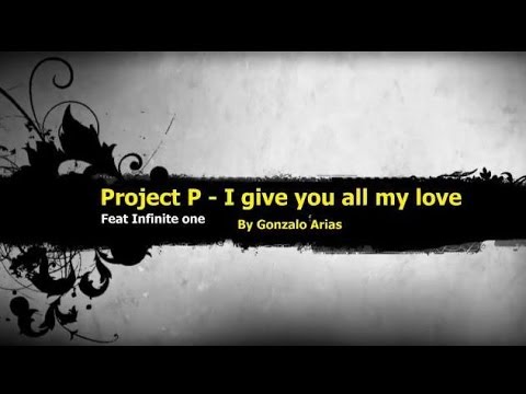 Project P - I give you all my love (Techno) by Gonarpa