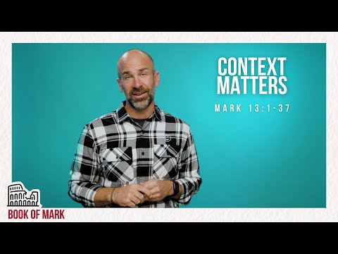 Context Matters // Mark 13:1-37 // Hans Dahl
