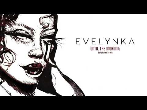 Evelynka - Until the Morning (Bar Shaked Remix) [IAMHER]