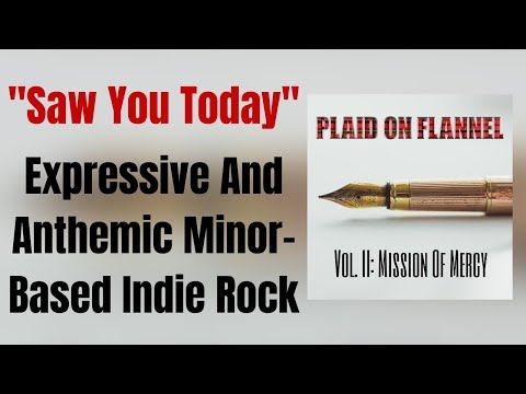 Plaid On Flannel - Saw You Today [Expressive And Anthemic Minor-Based Indie Rock]