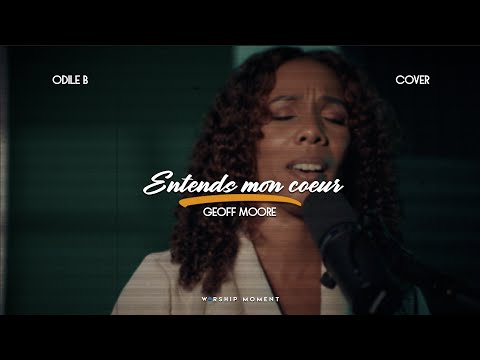 Entends mon coeur cover Geoff Moore I WORSHIP MOMENT [ ODILE B ]